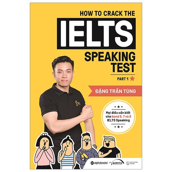 Sách How To Crack The Ielts Speaking Test - Part 1 (Tái Bản 2020) - Đặng Trần Tùng