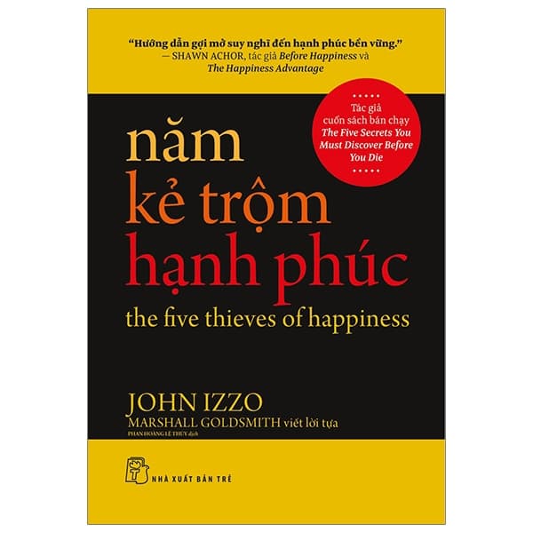 Sách Năm Kẻ Trộm Hạnh Phúc - The Five Thieves Of Happiness - John Izzo