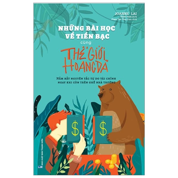Sách Những Bài Học Về Tiền Bạc Cùng Thế Giới Hoang Dã - Joanne Lai