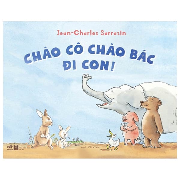 Sách Chào Cô Chào Bác Đi Con! - Jean Charles Sarrazin