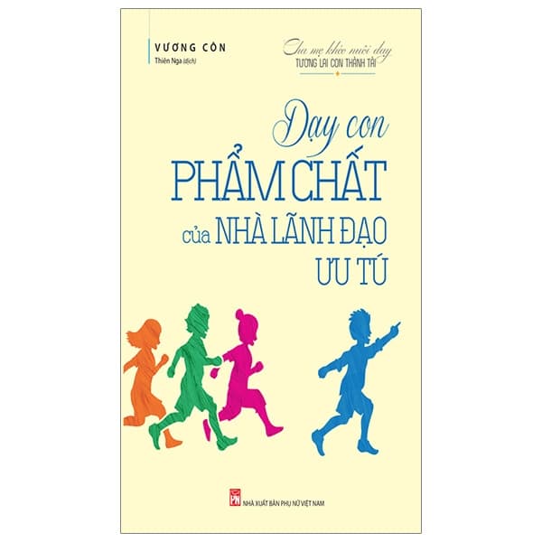 Sách Dạy Con Phẩm Chất Của Nhà Lãnh Đạo Ưu Tú - Vương Côn
