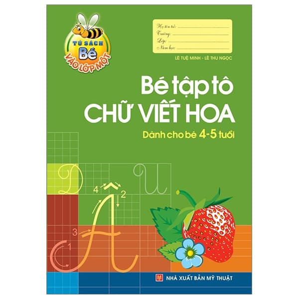 Sách Tủ Sách Cho Bé Vào Lớp 1 - Bé Tập Tô Chữ Viết Hoa (Dành Cho Bé 4 - Lê Tuệ Minh