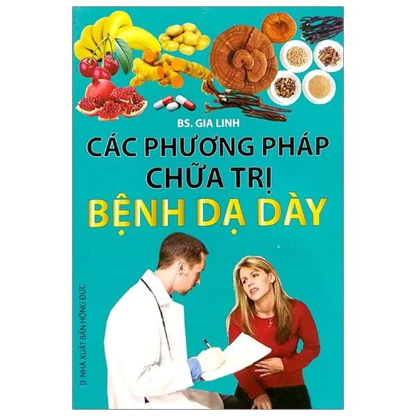 Sách Các Phương Pháp Chữa Trị - Bệnh Dạ Dày - BS Gia Linh