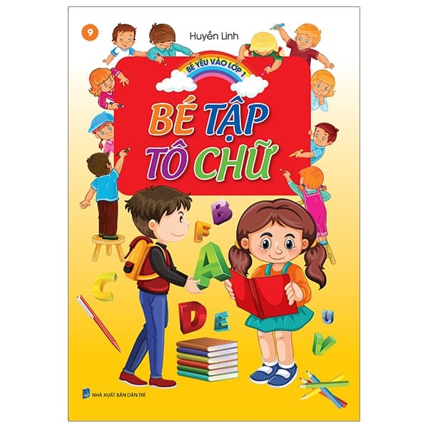 Sách Bé Yêu Vào Lớp 1 - Bé Tập Tô Chữ - Huyền Linh