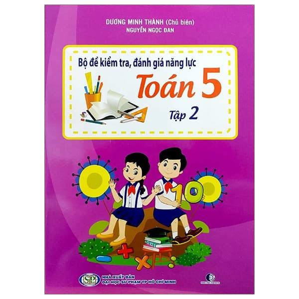 Sách Bộ Đề Kiểm Tra, Đánh Giá Năng Lực Toán 5 - Tập 2 - Dương Minh Thành