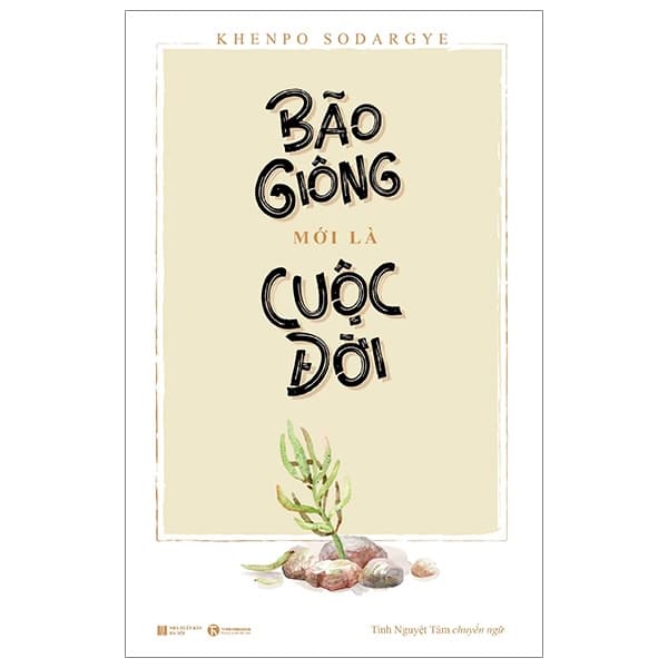 Sách Bão Giông Mới Là Cuộc Đời - Khenpo Sodargye