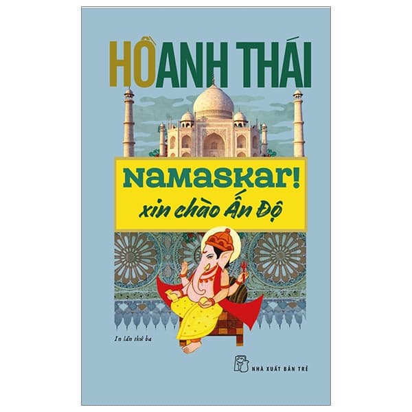 Sách Namaskar! Xin Chào Ấn Độ (Tái Bản 2020) - Hồ Anh Thái
