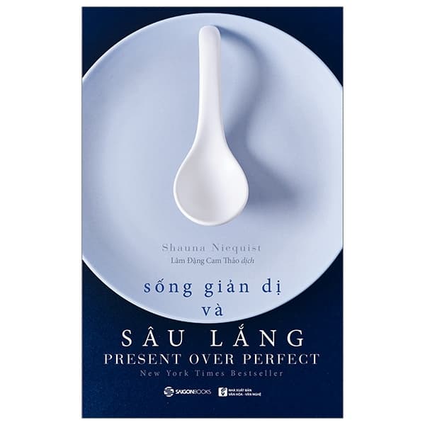 Sách Sống Giản Dị Và Sâu Lắng - Shauna Niequist