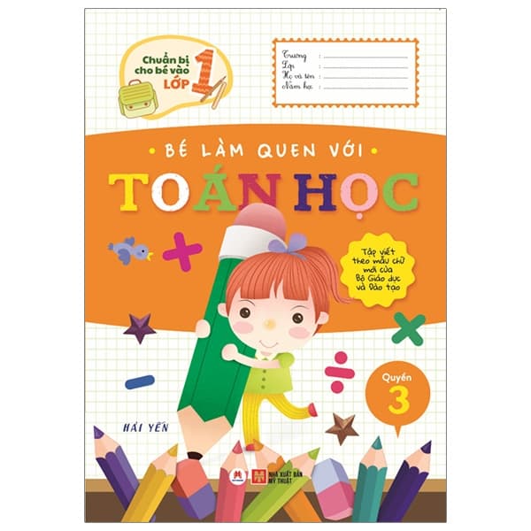 Sách Chuẩn Bị Cho Bé Vào Lớp 1 - Bé Làm Quen Với Toán Học (Quyển 3) ( - Hải Yến