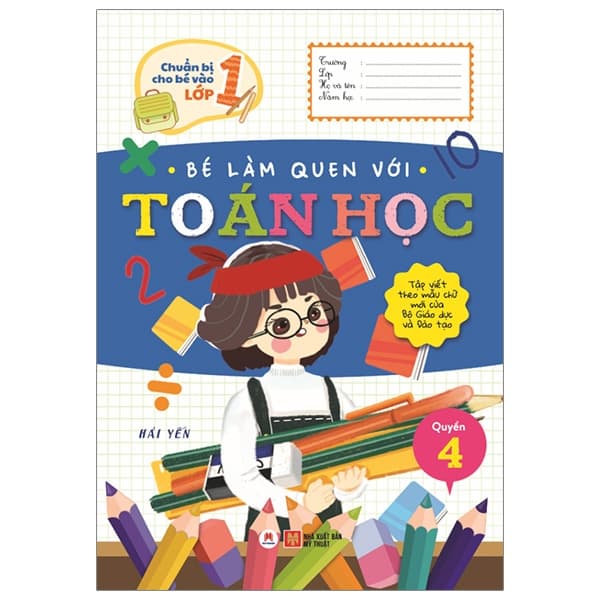 Sách Chuẩn Bị Cho Bé Vào Lớp 1 - Bé Làm Quen Với Toán Học (Quyển 4) ( - Hải Yến