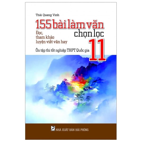 Sách 155 Bài Làm Văn Chọn Lọc 11 - Ôn Tập Thi Tốt Nghiệp THPT Quốc Gia - Thái Quang Vinh