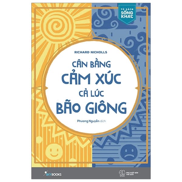 Sách Cân Bằng Cảm Xúc, Cả Lúc Bão Giông (Tái Bản 2021) - Richard Nicholls