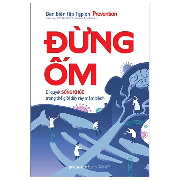 Sách Đừng Ốm - Bí Quyết Sống Khỏe Trong Thế Giới Đầy Rẫy Mầm B� - Ban biên tập Tạp chí Prevention