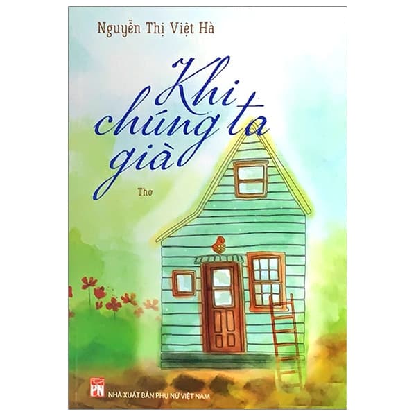 Sách Khi Chúng Ta Già - Nguyễn Thị Việt Hà