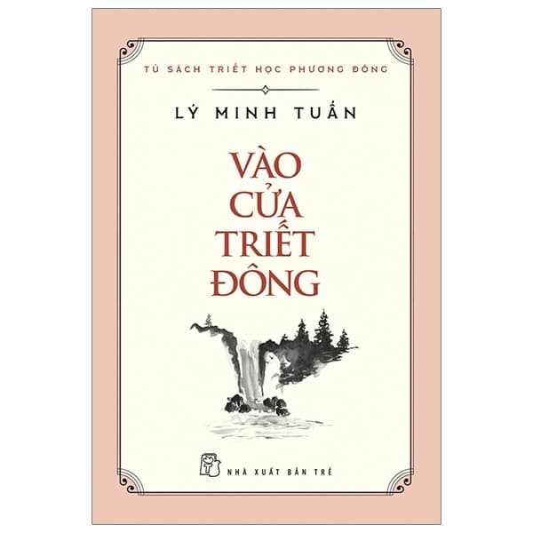 Sách Vào Cửa Triết Đông - Tủ Sách Triết Học Phương Đông - Lý Minh Tuấn