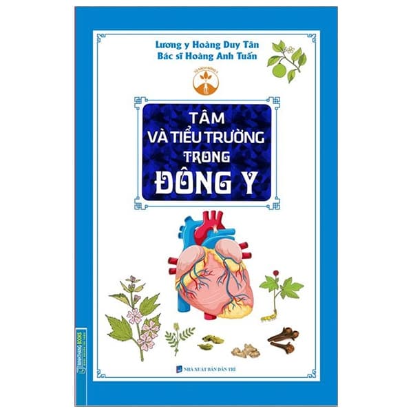 Sách Tâm Và Tiểu Trường Trong Đông Y - Lương y Hoàng Duy Tân