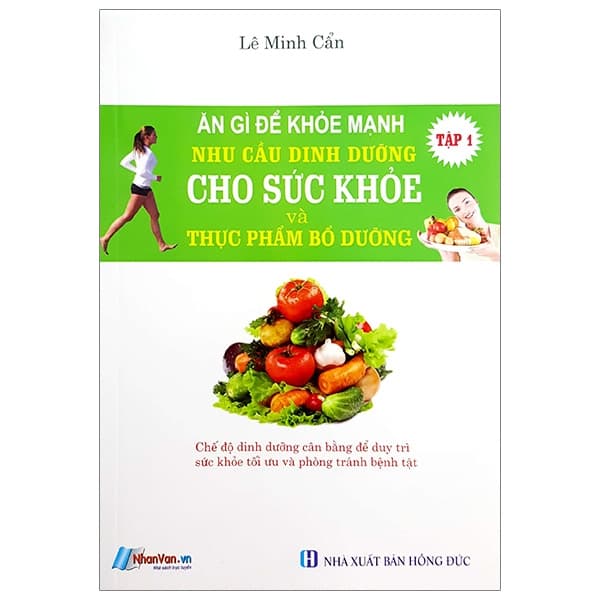 Sách Ăn Gì Để Khỏe Mạnh - Nhu Cầu Dinh Dưỡng Cho Sức Khỏe Và Thực - Lê Minh Cẩn
