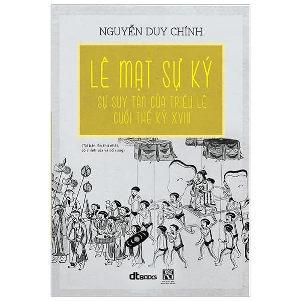Sách Lê Mạt Sự Ký: Sự Suy Tàn Của Triều Lê Cuối Thế Kỷ XVIII - Nguyễn Duy Chính