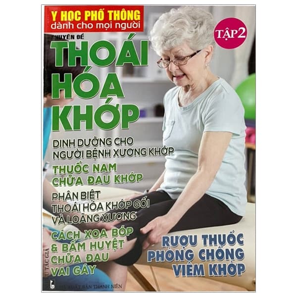 Sách Y Học Phổ Thông Dành Cho Mọi Người - Chuyên Đề: Thoái Hóa Khớp - Nhiều Tác Giả
