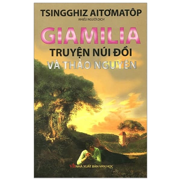 Sách Giamilia - Truyện Núi Đồi Và Thảo Nguyên - Tsingghiz Aitomatop
