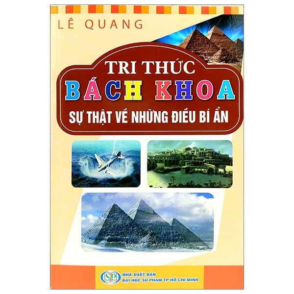 Sách Tri Thức Bách Khoa - Sự Thật Về Những Điều Bí Ẩn - Lê Quang