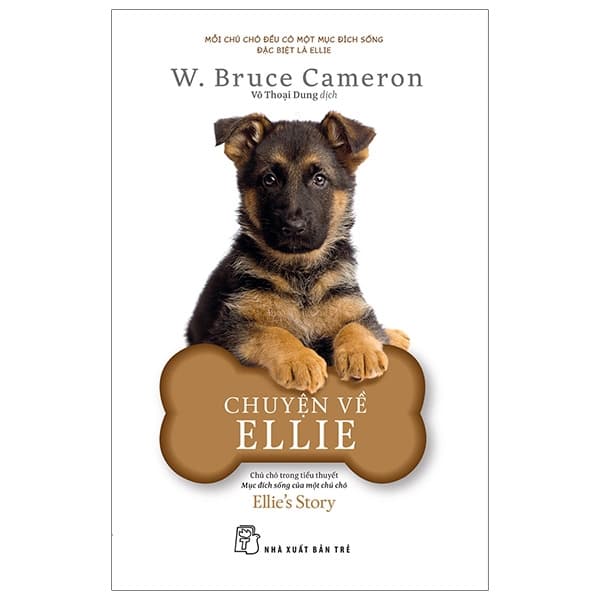 Sách Chuyện Về Ellie - Chú Chó Trong Tiểu Thuyết Mục Đích Sống Của M - W. Bruce Cameron