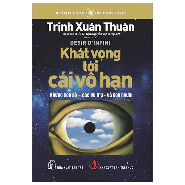 Sách Khoa Học Khám Phá - Khát Vọng Tới Cái Vô Hạn (Tái Bản 2020) - Trịnh Xuân Thuận