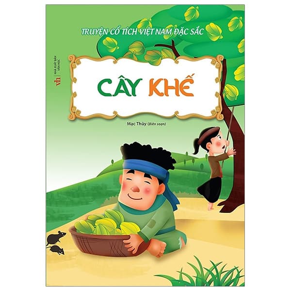 Sách Truyện Cổ Tích Việt Nam Đặc Sắc - Cây Khế (Tái Bản 2019) - Mạc Thủy