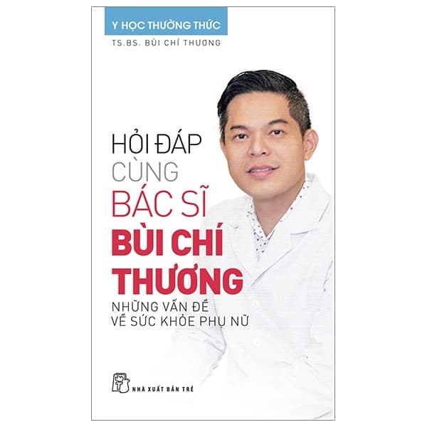 Sách Hỏi Đáp Cùng Bác Sĩ Bùi Chí Thương - Những Vấn Đề Về Sức Kh - TS BS Bùi Chí Thương
