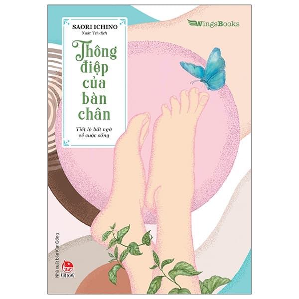 Sách Thông Điệp Của Bàn Chân - Tiết Lộ Bất Ngờ Về Cuộc Sống - Saori Ichino