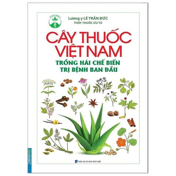 Sách Cây Thuốc Việt Nam - Trồng Hái Chế Biến Trị Bệnh Ban Đầu (Bìa - Lương Y Lê Trần Đức