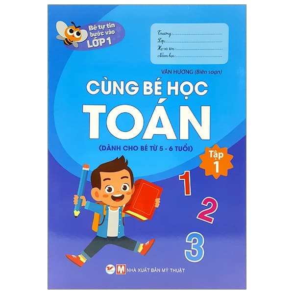 Sách Bé Tự Tin Bước Vào Lớp 1 - Cùng Bé Học Toán - Tập 1 (Dành Cho B� - Vân Hương