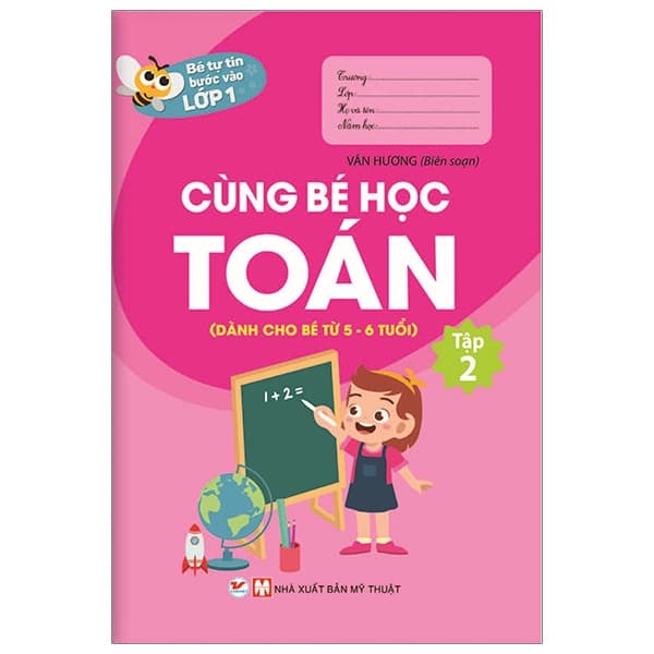 Sách Bé Tự Tin Vào Lớp 1 - Cùng Bé Học Toán (Dành Cho Bé Từ 5 - 6 Tuổ - Vân Hương