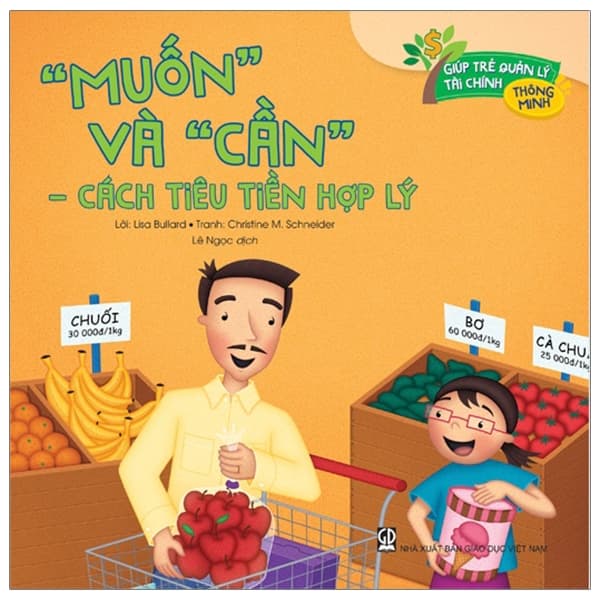 Sách Giúp Trẻ Quản Lý Tài Chính Thông Minh - “Muốn” Và “Cần” - C - Lisa Bullard