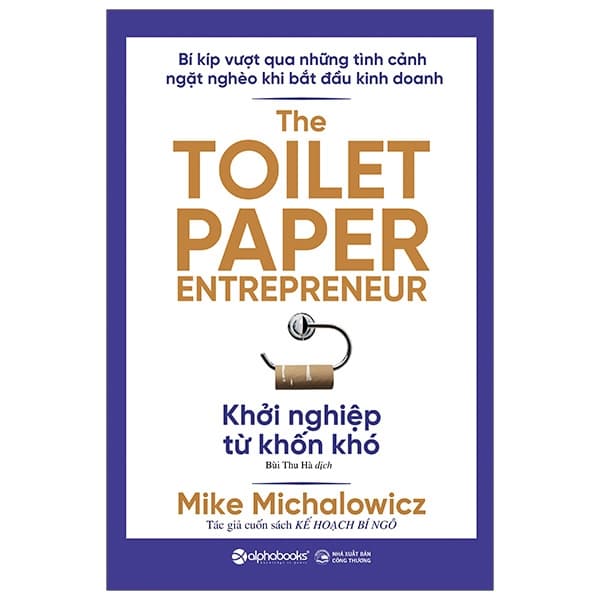 Sách Khởi Nghiệp Từ Khốn Khó - The Toilet Paper Entrepreneur - Mike Michalowicz