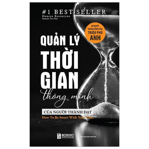 Sách Quản Lý Thời Gian Thông Minh Của Người Thành Đạt: Bí Quyết Thà - Duncan Banatyne