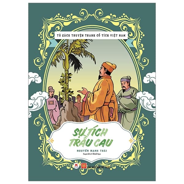 Sách Tủ Sách Truyện Tranh Cổ Tích Việt Nam: Sự Tích Trầu Cau (Tái Bả - Nguyễn Mạnh Thái