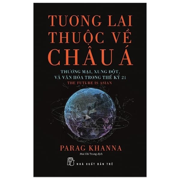 Sách Tương Lai Thuộc Về Châu Á - Parag Khanna