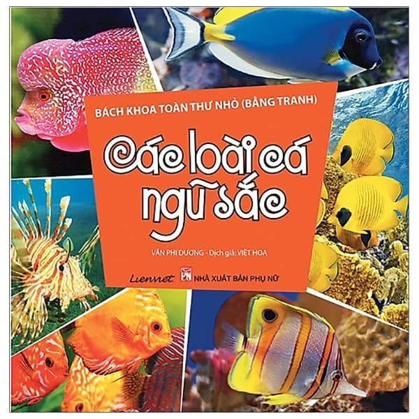 Sách Bách Khoa Toàn Thư Nhỏ - Các Loài Cá Ngũ Sắc - Việt Thư