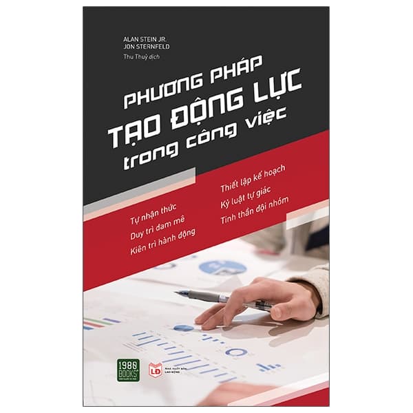 Sách Phương Pháp Tạo Động Lực Trong Công Việc - Alan Stein JR Jon Sternfeld