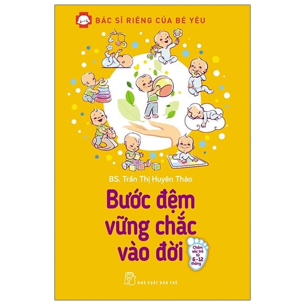Sách Bác Sĩ Riêng Của Bé Yêu - Bước Đệm Vững Chắc Vào Đời (Tái B - Trần Thị Huyên Thảo