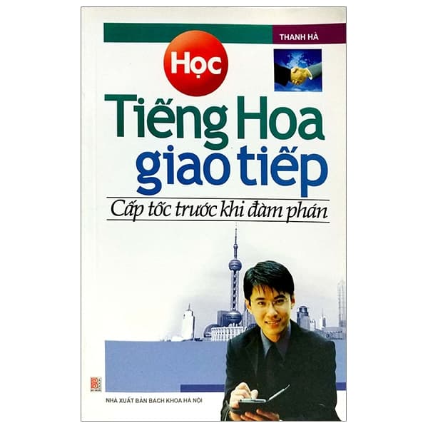 Sách Học Tiếng Hoa Giao Tiếp Cấp Tốc Trước Khi Đàm Phán - Thanh Hà