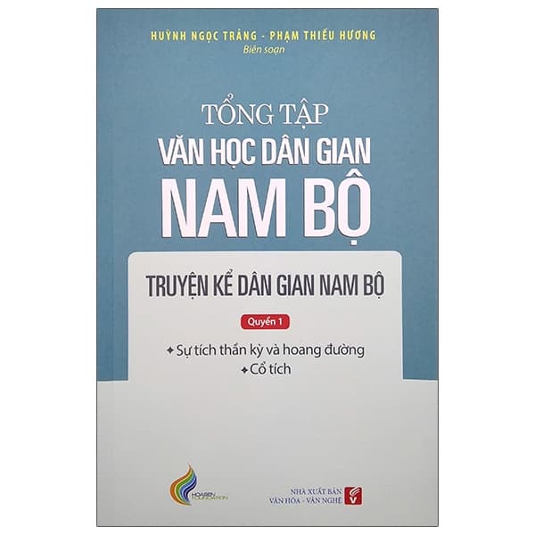Sách Tổng Tập Văn Học Dân Gian Nam Bộ - Tập 1 - Huỳnh Ngọc Trảng Phạm Thiếu Hương