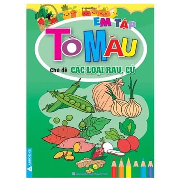 Sách Em Tập Tô Màu - Chủ Đề Các Loại Rau, Củ - Bình