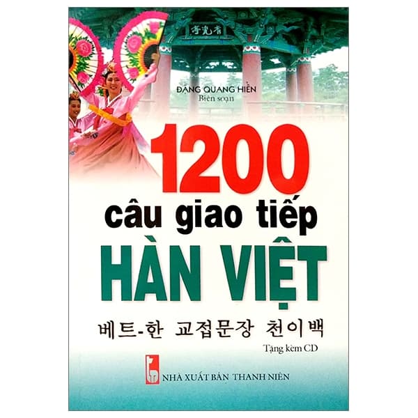 Sách 1200 Câu Giao Tiếp Hàn Việt (Tặng Kèm CD) - Đặng Quang Hiển