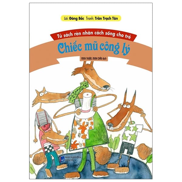 Sách Tủ Sách Rèn Nhân Cách Sống Cho Trẻ - Chiếc Mũ Công Lý - Đông Bắc