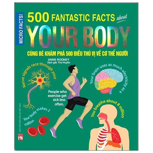 Sách Micro Facts! 500 Fantastic Facts About Your Body - Cùng Bé Khám Phá 500 Đi� - Anne Rooney
