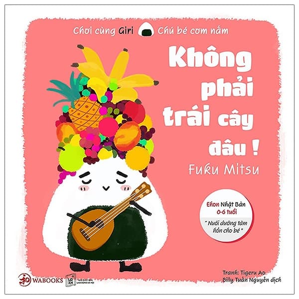 Sách Ehon Chơi Cùng Giri Chú Bé Cơm Nắm - Không Phải Trái Cây Đâu (0 - 6 - Fuku Mitsu