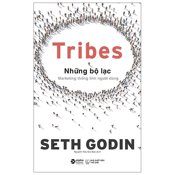 Sách Tribes - Những Bộ Lạc: Marketing Thống Lĩnh Người Dùng - Seth Godin