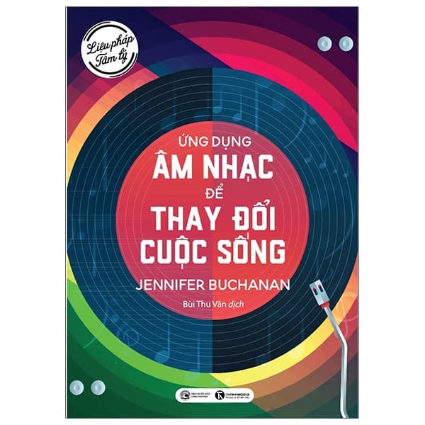 Sách Liệu Pháp Tâm Lý - Ứng Dụng Âm Nhạc Để Thay Đổi Cuộc Sống - Jennifer Buchanan